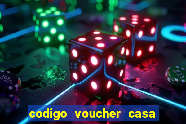 codigo voucher casa de apostas